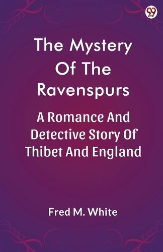 Cover image for The Mystery Of The RavenspursA Romance And Detective Story Of Thibet And England (Edition1)