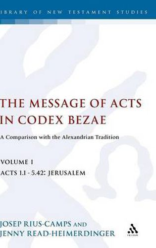 The Message of Acts in Codex Bezae: A Comparison with the Alexandrian Tradition