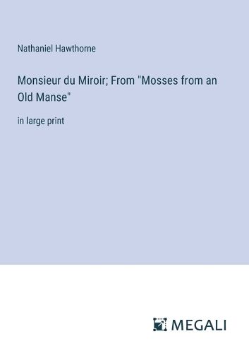 Monsieur du Miroir; From "Mosses from an Old Manse"