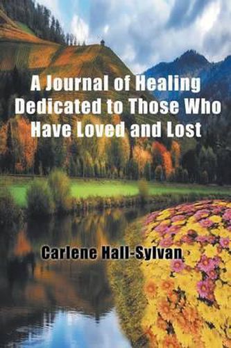 Cover image for A Journal of Healing Dedicated to Those Who Have Loved and Lost