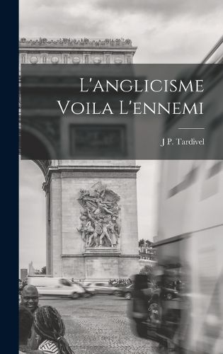Cover image for L'anglicisme Voila L'ennemi