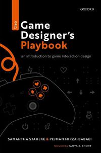 Cover image for The Game Designer's Playbook: An Introduction to Game Interaction Design