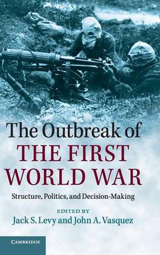 Cover image for The Outbreak of the First World War: Structure, Politics, and Decision-Making