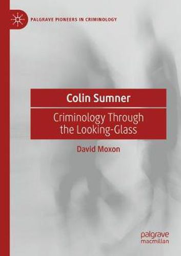 Cover image for Colin Sumner: Criminology Through the Looking-Glass