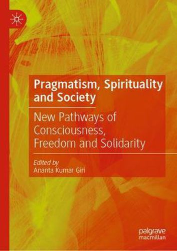 Pragmatism, Spirituality and Society: New Pathways of Consciousness, Freedom and Solidarity