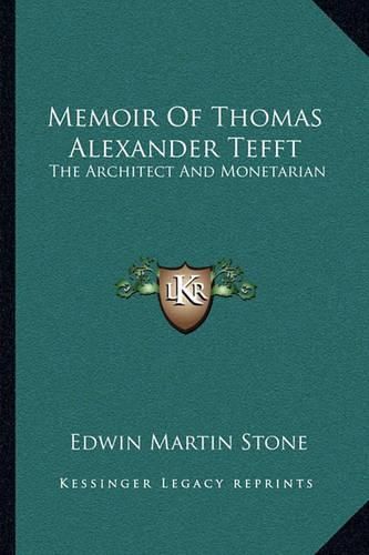 Memoir of Thomas Alexander Tefft: The Architect and Monetarian