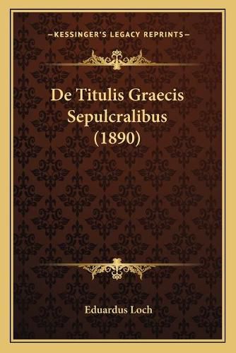 Cover image for de Titulis Graecis Sepulcralibus (1890)