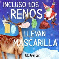 Cover image for Incluso los renos llevan mascarilla