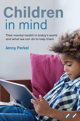 Cover image for Children in Mind: Their Mental Health in Today's World and What We Can Do to Help Them