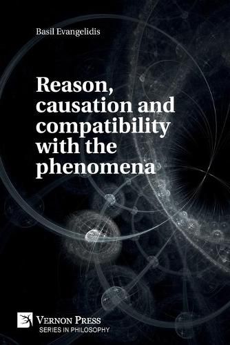 Cover image for Reason, causation and compatibility with the phenomena