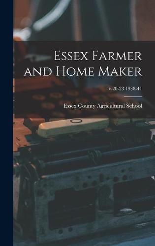 Cover image for Essex Farmer and Home Maker; v.20-23 1938-41