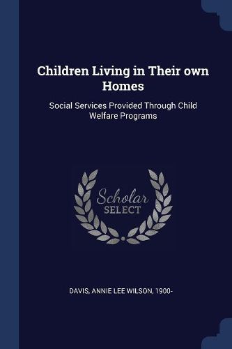 Cover image for Children Living in Their Own Homes: Social Services Provided Through Child Welfare Programs