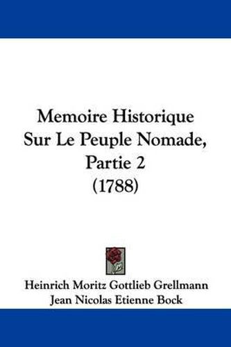 Cover image for Memoire Historique Sur Le Peuple Nomade, Partie 2 (1788)