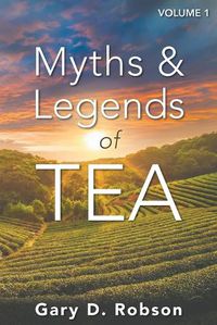 Cover image for Myths & Legends of Tea, Volume 1