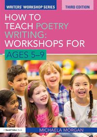 Cover image for How to Teach Poetry Writing: Workshops for Ages 5-9