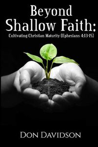 Cover image for Beyond Shallow Faith: Cultivating Christian Maturity (Ephesians 4:13-15)