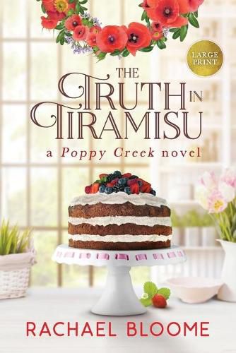 Cover image for The Truth in Tiramisu: A Poppy Creek Novel: Large Print Edition