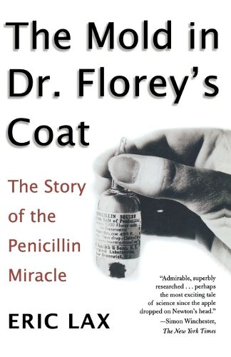 Mold in Dr Florey's Coat, The: The Story of the Penicillin M iracle