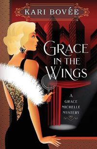 Cover image for Grace in the Wings: A Grace Michelle Mystery