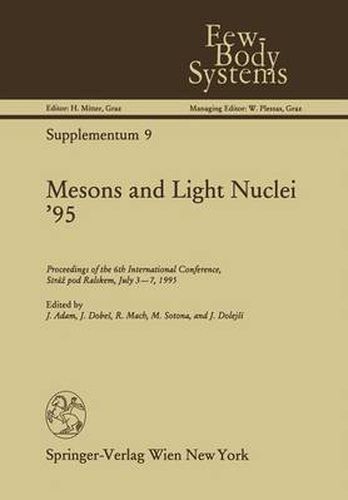 Cover image for Mesons and Light Nuclei '95: Proceedings of the 6th International Conference, Straz pod Ralskem, July 3-7, 1995