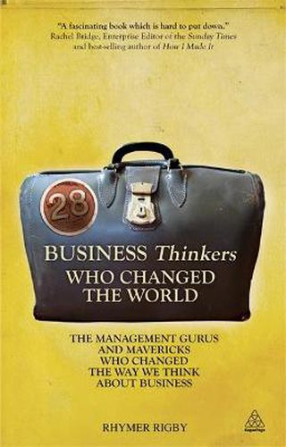 Cover image for 28 Business Thinkers Who Changed the World: The Management Gurus and Mavericks Who Changed the Way We Think about Business