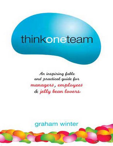 Cover image for Think One Team:: An Inspiring Fable and Practical Guide for Managers, Employees and Jelly Bean Lovers (Jossey-Bass Leadership Series - Australia)