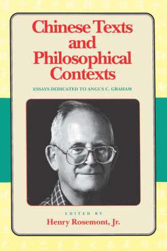 Chinese Texts and Philosophical Contexts: Essays Dedicated to Angus C.Graham