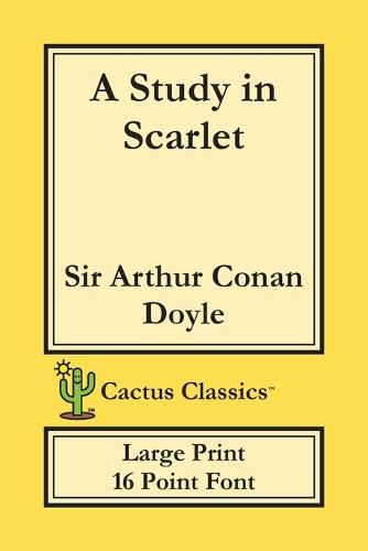 Cover image for A Study in Scarlet (Cactus Classics Large Print): 16 Point Font; Large Text; Large Type