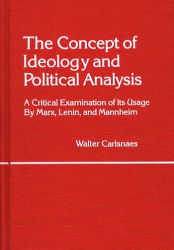 Cover image for The Concept of Ideology and Political Analysis: A Critical Examination of Its Usage by Marx, Lenin, and Mannheim