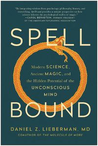 Cover image for Spellbound: Modern Science, Ancient Magic, and the Hidden Potential of the Unconscious Mind