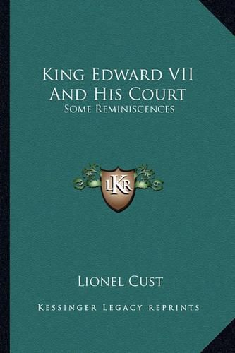 King Edward VII and His Court: Some Reminiscences