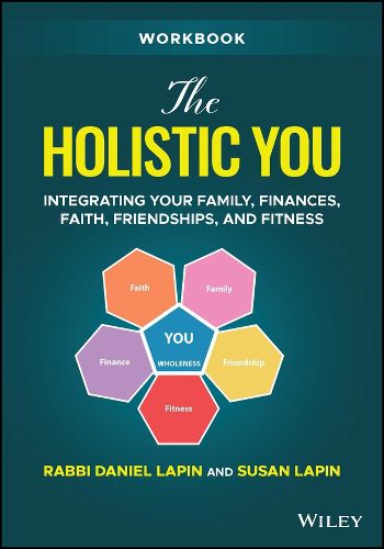 Cover image for The Holistic You: Integrating Your Family, Finance s, Faith, Friendships, and Fitness: Workbook