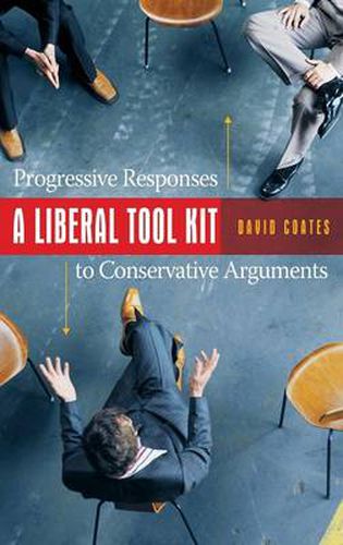 Cover image for A Liberal Tool Kit: Progressive Responses to Conservative Arguments