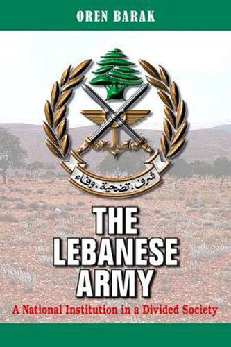 Cover image for The Lebanese Army: A National Institution in a Divided Society