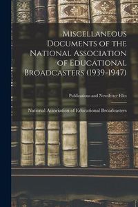 Cover image for Miscellaneous Documents of the National Association of Educational Broadcasters (1939-1947)