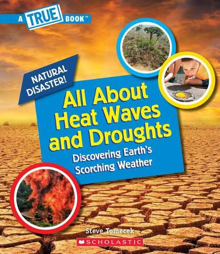 All about Heat Waves and Droughts (a True Book: Natural Disasters) (Library Edition)