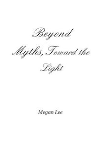 Cover image for Beyond Myths, Toward the Light
