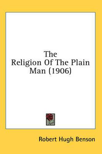 Cover image for The Religion of the Plain Man (1906)