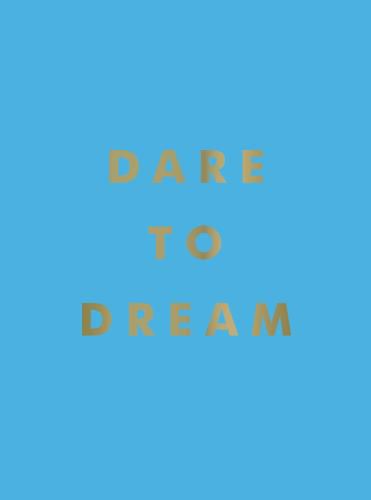 Cover image for Dare to Dream: Inspiring Quotes for a Phenomenal Future