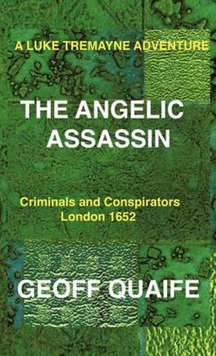 Cover image for A Luke Tremayne Adventure THE ANGELIC ASSASSIN: Criminals and Conspirators London 1652