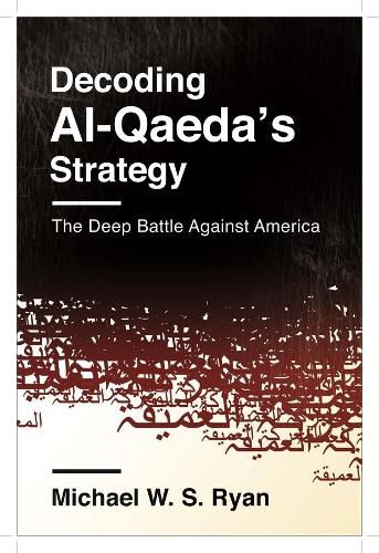 Cover image for Decoding Al-Qaeda's Strategy: The Deep Battle Against America