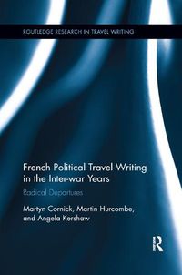 Cover image for French Political Travel Writing in the Interwar Years: Radical Departures