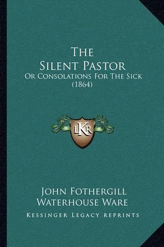 The Silent Pastor: Or Consolations for the Sick (1864)