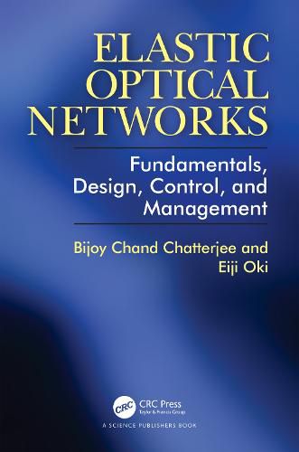 Cover image for Elastic Optical Networks: Fundamentals, Design, Control, and Management