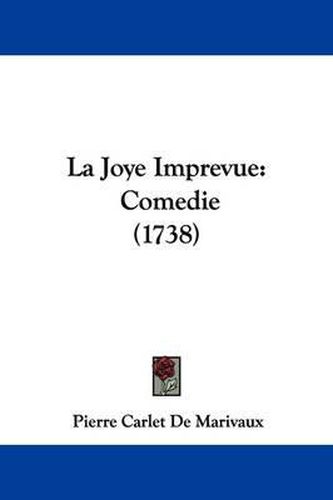 Cover image for La Joye Imprevue: Comedie (1738)