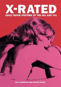 Cover image for X-rated Adult Movie Posters Of The 1960s And 1970s: The Complete Volume