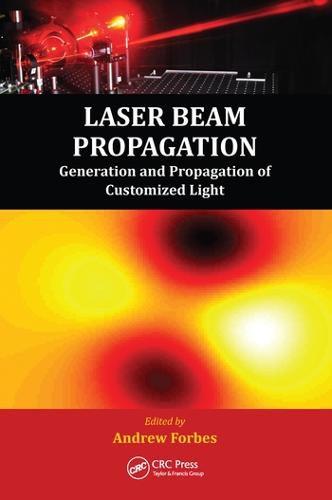 Cover image for Laser Beam Propagation: Generation and Propagation of Customized Light