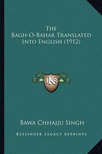 Cover image for The Bagh-O-Bahar Translated Into English (1912)
