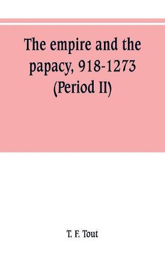 Cover image for The empire and the papacy, 918-1273 (Period II)