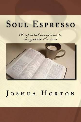 Cover image for Soul Espresso: Scriptural Devotions to Invigorate the Soul